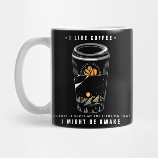 I like coffee because it gives me the illusion Mug